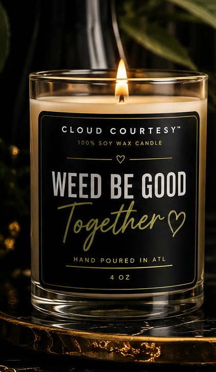 Weed Be Good Together Candle